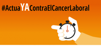 actúa ya contra el cáncer laboral
